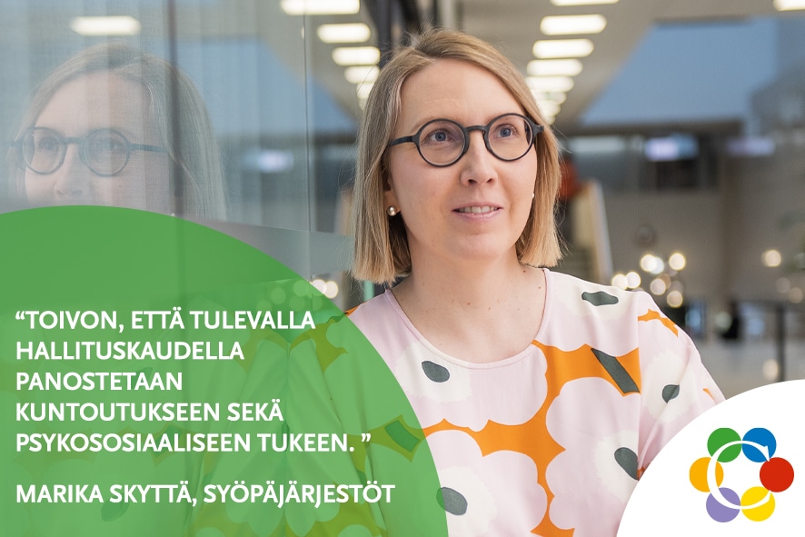 Marika Skyttä Toivon, että tulevalla hallituskaudella panostetaan kuntoutukseen sekä psykososiaaliseen tukeen.